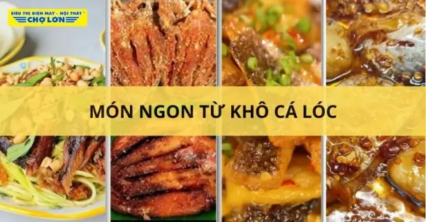 11 Cách nấu món ngon từ khô cá lóc cực đậm đà, hấp dẫn