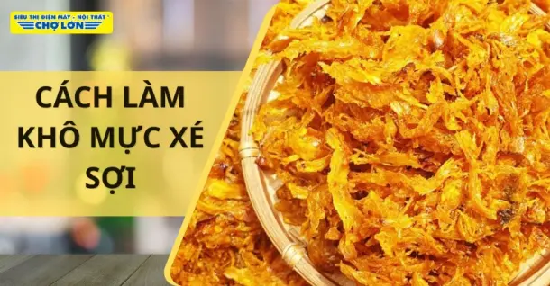 Cách Làm Khô Mực Xé Sợi Thơm Ngon, Đơn Giản Ngay Tại Nhà