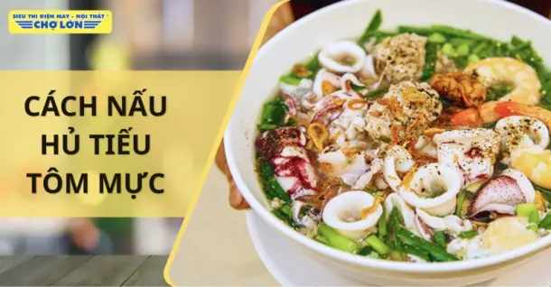 Cách nấu hủ tiếu tôm mực ngon chuẩn vị cho cả gia đình