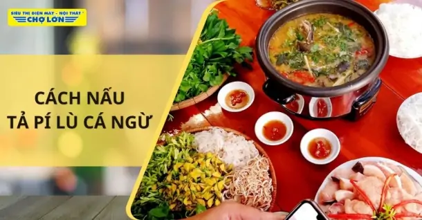 Cách nấu tả pí lù cá ngừ thơm ngon, chuẩn vị Bình Định