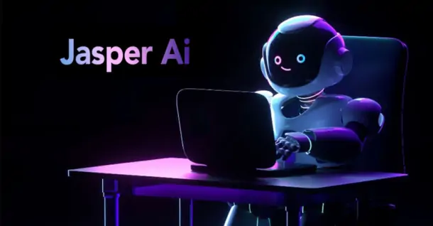 Jasper AI là gì? Cách đăng ký tài khoản và sử dụng Jasper AI hiệu quả