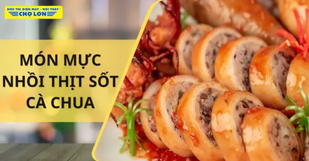 Cách làm mực nhồi thịt sốt cà chua đậm đà, thơm ngon