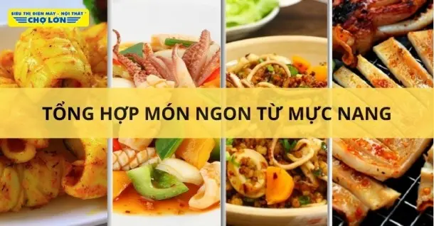Mực nang làm món gì ngon? Tổng hợp 12 món ngon từ mực nang