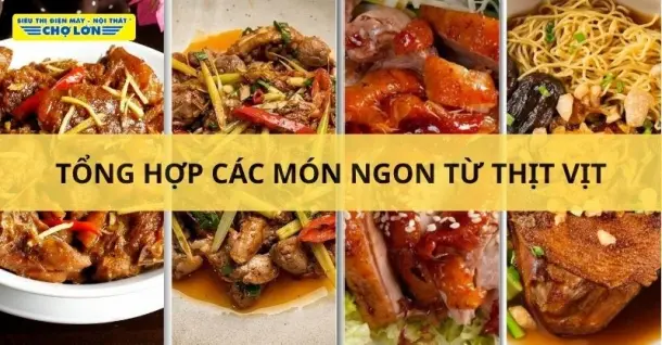 Vịt làm món gì ngon? Gợi ý 15+ Món ngon từ thịt vịt