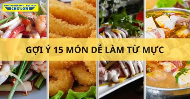 Mực làm món gì ngon? Gợi ý 15 Món dễ làm từ mực