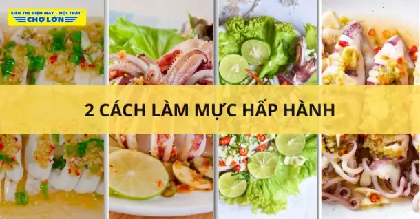 2 Cách làm mực hấp hành hấp dẫn, thơm ngon tại nhà