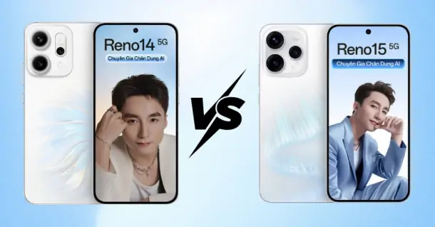 So sánh OPPO Reno15 và OPPO Reno14: Khác biệt có đáng nâng cấp?