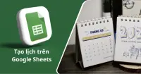 C&aacute;ch tạo lịch tr&ecirc;n Google Sheets đơn giản, chi tiết nhất