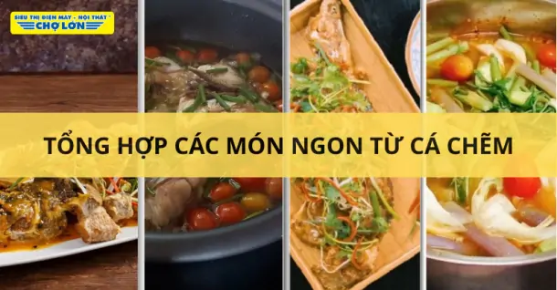 Cá chẽm làm món gì ngon? Gợi ý 15 món ăn từ cá chẽm dễ nấu tại nhà