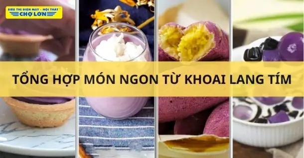 Khoai lang tím làm món gì ngon? Tổng hợp 15 Món ăn dễ làm
