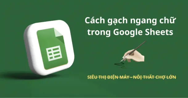 Cách gạch ngang chữ trong Google Sheets đơn giản, tiện lợi