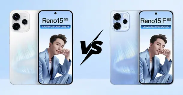 So sánh OPPO Reno15 và Reno15 F: Nên chọn smartphone nào?