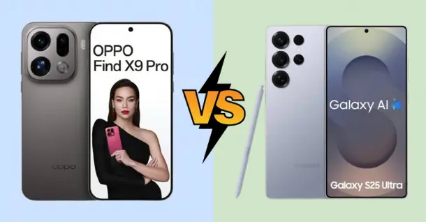 So sánh OPPO Find X9 Pro và Galaxy S25 Ultra: Sự khác biệt là đâu?