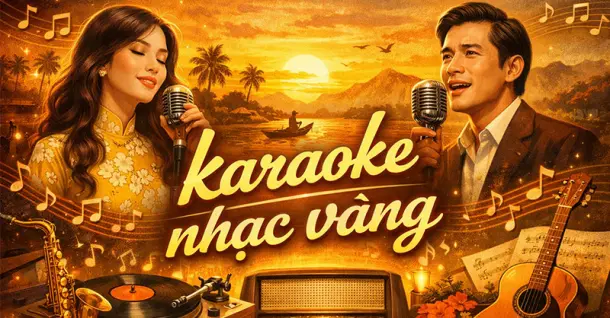 Top 100 bài hát karaoke nhạc vàng xưa cực hay