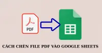 C&aacute;ch ch&egrave;n file PDF v&agrave;o Google Sheets nhanh ch&oacute;ng, đơn giản