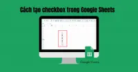 C&aacute;ch tạo checkbox trong Google Sheets nhanh ch&oacute;ng, dễ hiểu