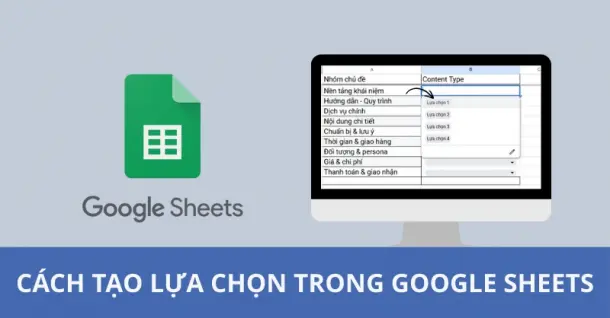Cách tạo lựa chọn trong Google Sheets đơn giản, dễ thực hiện