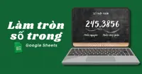 C&aacute;ch l&agrave;m tr&ograve;n số trong Google Sheets cực kỳ đơn giản