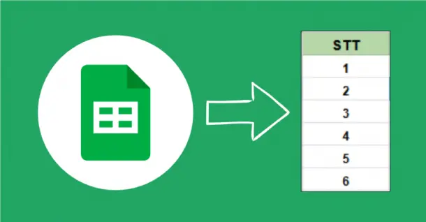 5 Cách đánh số thứ tự trong Google Sheets cực chi tiết, nhanh chóng