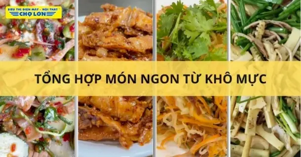 Mực khô làm món gì ngon? Tổng hợp 18 Món ăn từ mực khô