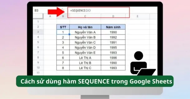 Cách sử dùng hàm SEQUENCE trong Google Sheets hiệu quả