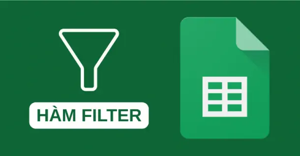 Cách sử dụng hàm FILTER trong Google Sheets chi tiết, hiệu quả