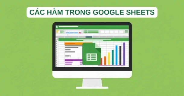 Tổng hợp 15 Hàm trong Google Sheets cơ bản, thường gặp