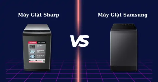 So sánh máy giặt Samsung và Sharp: Lựa chọn nào phù hợp?