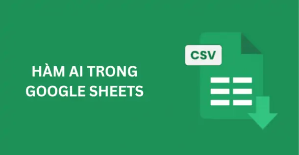 Cách sử dụng hàm AI trong Google Sheets hiệu quả