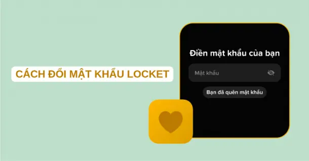 Cách đổi mật khẩu Locket cho điện thoại iPhone, Android