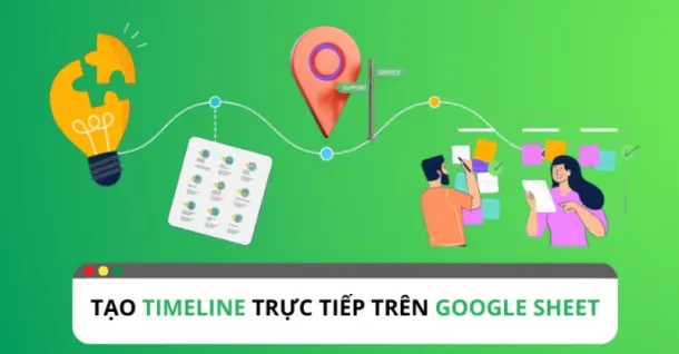Cách tạo Timeline trong Google Sheets đơn giản, nhanh chóng