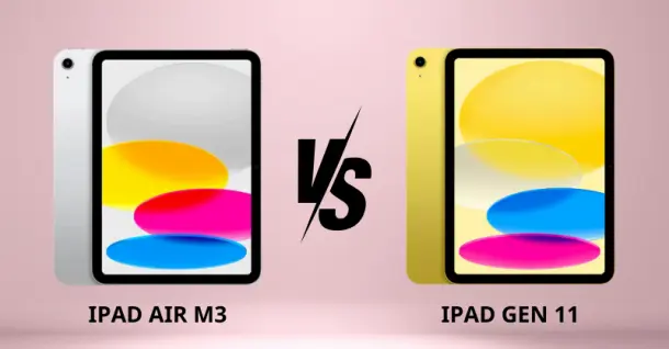 So sánh iPad Air M3 và iPad Gen 11: Nên chọn mẫu iPad nào?