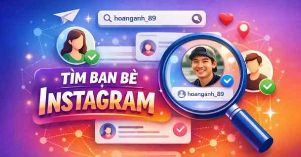 Cách tìm bạn bè Instagram cực đơn giản, nhanh chóng mà bạn nên biết
