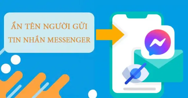 Cách không hiện tên người gửi tin nhắn trên Messenger nhanh chóng