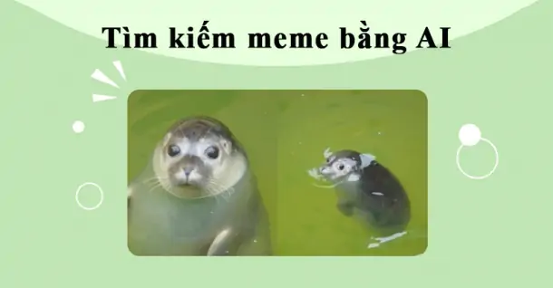Cách tìm kiếm meme bằng AI đơn giản, dễ thực hiện