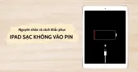 iPad sạc kh&ocirc;ng v&agrave;o pin: Nguy&ecirc;n nh&acirc;n v&agrave; c&aacute;ch khắc phục hiệu quả