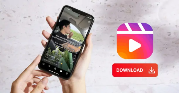 Cách tải video Reels Instagram về điện thoại đơn giản, nhanh chóng