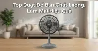 Top 7 quạt để b&agrave;n nhỏ gọn, m&aacute;t &ecirc;m, l&yacute; tưởng cho b&agrave;n học, b&agrave;n l&agrave;m việc