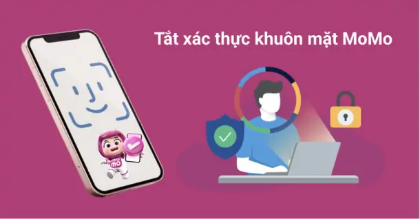 Cách tắt xác thực khuôn mặt MoMo khi bị lỗi nhanh chóng