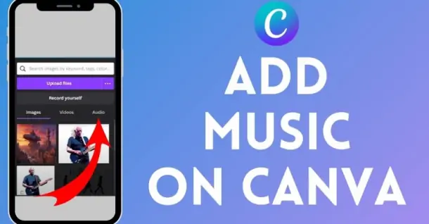 Hướng dẫn cách chèn nhạc vào Canva chỉ với vài thao tác