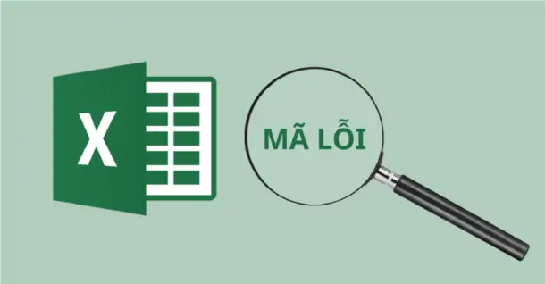 Tổng hợp 9 thông báo mã lỗi trong Excel và cách sửa lỗi hiệu quả