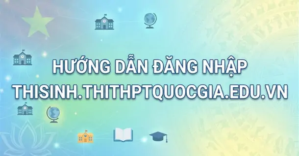 Hướng dẫn đăng nhập thisinh.thithptquocgia.edu.vn trên điện thoại, máy tính