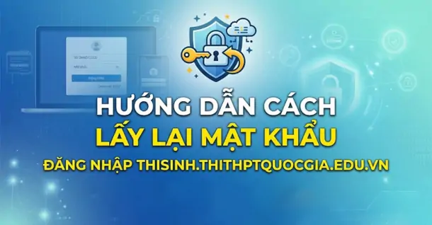 Cách lấy lại mật khẩu đăng nhập thisinh.thithptquocgia.edu.vn đơn giản