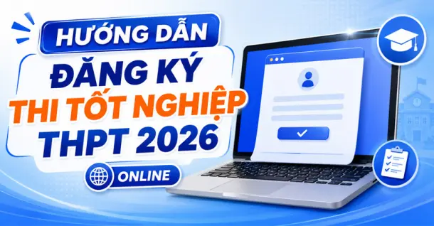 Hướng dẫn đăng ký thi tốt nghiệp THPT 2026 online cực đơn giản