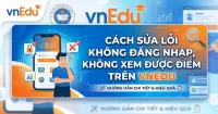 Hướng dẫn c&aacute;ch sửa lỗi kh&ocirc;ng đăng nhập, kh&ocirc;ng xem được điểm tr&ecirc;n vnEdu