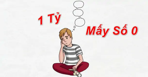1 tỷ, 1 triệu có mấy số 0? 1 tỷ bằng bao nhiêu triệu?