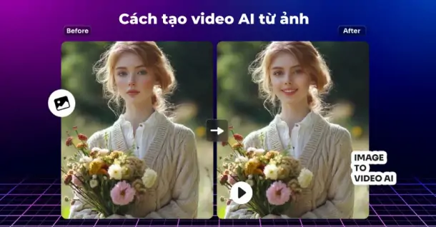 Cách tạo video AI từ ảnh cực đơn giản