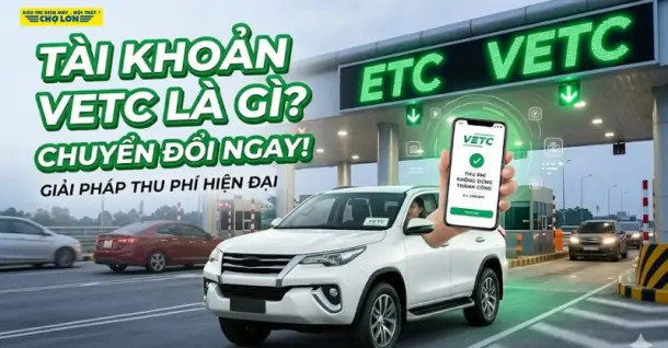 Tài khoản giao thông VETC là gì? Giải pháp thu phí tự động hiện đại