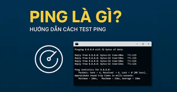 Ping là gì? Cách kiếm tra Ping và ý nghĩa các thông số