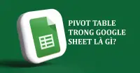 Pivot Table l&agrave; g&igrave;? C&aacute;ch sử dụng Pivot Table để thống k&ecirc;, b&aacute;o c&aacute;o trong Excel
